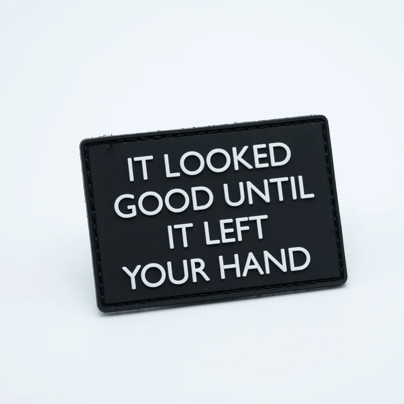 PVC Patch - IT LOOKED GOOD UNTIL IT LEFT YOUR HAND