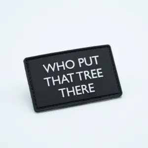 PVC Patch - WHO PUT THAT TREE THERE