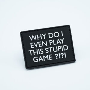 PVC Patch - WHY DO I EVEN PLAY