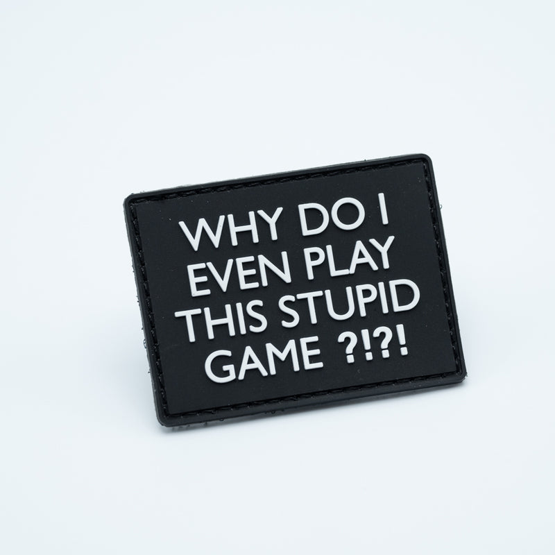 PVC Patch - WHY DO I EVEN PLAY